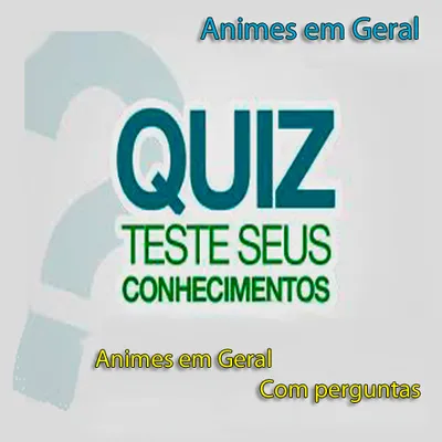 Quiz Anime em Geral