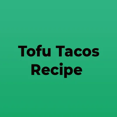 Tofu Tacos Recipe