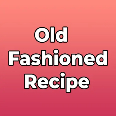 Old Fashioned Recipe