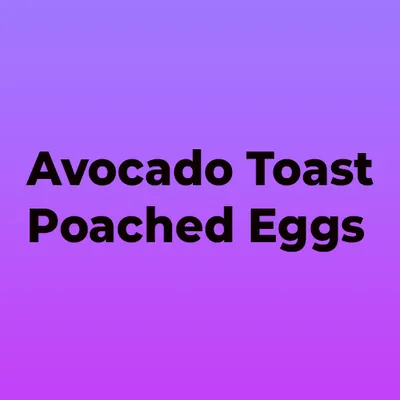 Avocado Toast with Poached Eggs