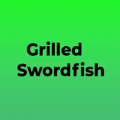 Grilled Swordfish