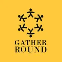 Gather Round