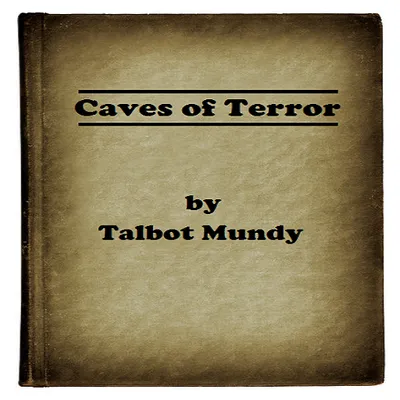 Caves of Terror by Talbot Mundy