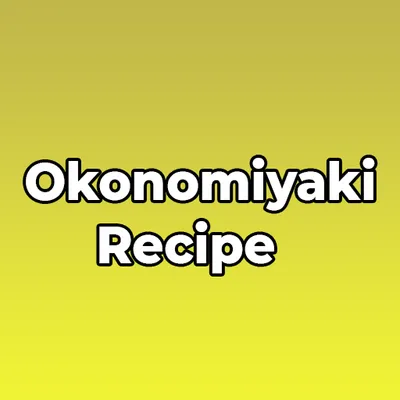 Okonomiyaki Recipe