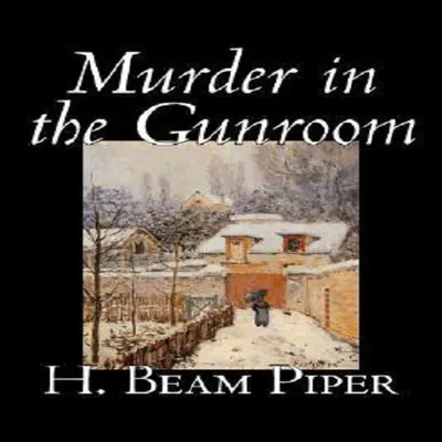 Murder in the Gunroom by H. Beam Piper