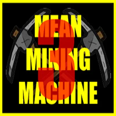 MEAN MINING MACHINE III