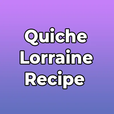 Quiche Lorraine Recipe