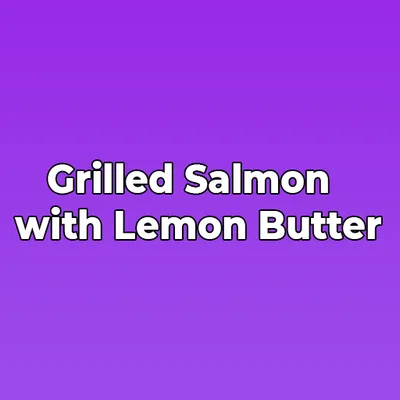 Grilled Salmon with Lemon Butter