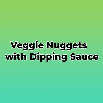 Veggie Nuggets with Dipping Sauce