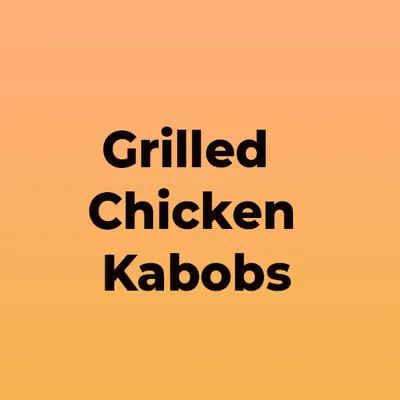 Grilled Chicken Kabobs