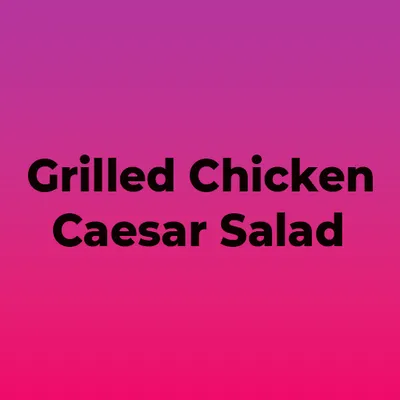 Grilled Chicken Caesar Salad