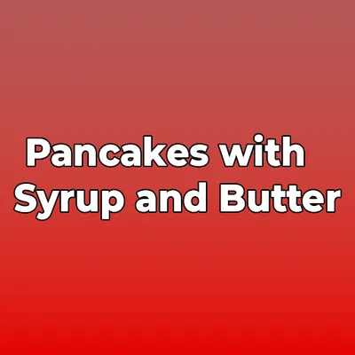 Pancakes with Syrup and Butter