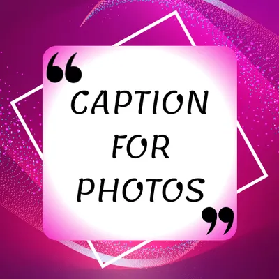 Latest Captions For Photos - Best Captions