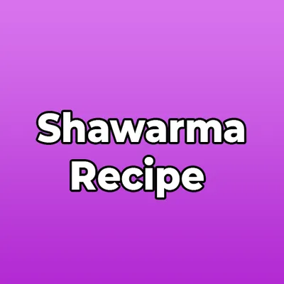 Shawarma Recipe