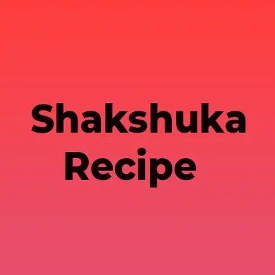 Shakshuka Recipe