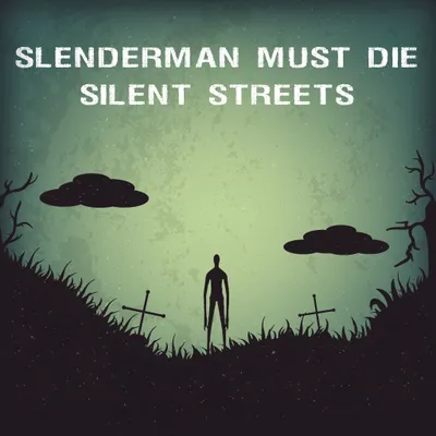 Slenderman Must Die: Chapter 4 - Silent Streets