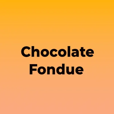 Chocolate Fondue