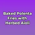 Baked Polenta Fries with Herbed Aioli логотип
