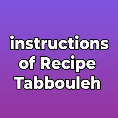 instructions of Recipe Tabbouleh