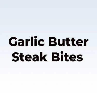 Garlic Butter Steak Bites