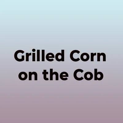 Grilled Corn on the Cob