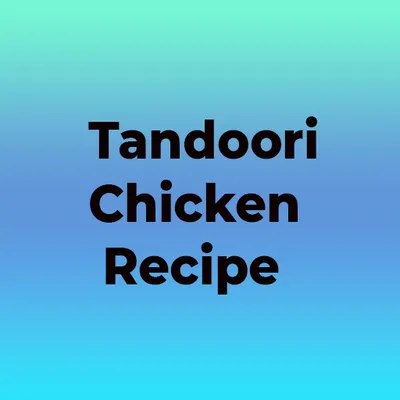 Tandoori Chicken Recipe