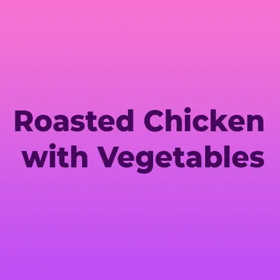 Roasted Chicken with Vegetables