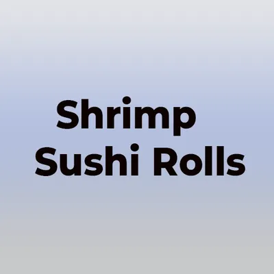 Shrimp Sushi Rolls