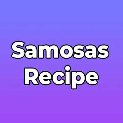 Samosas Recipe