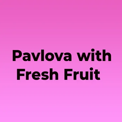 Pavlova with Fresh Fruit