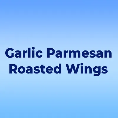 Garlic Parmesan Roasted Wings