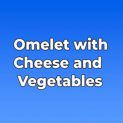 Omelet with Cheese and Vegetables