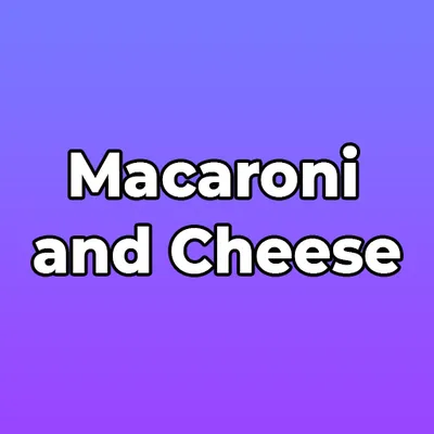 Macaroni and Cheese