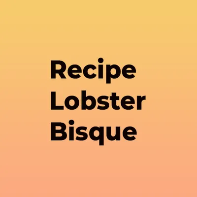 Recipe Lobster Bisque