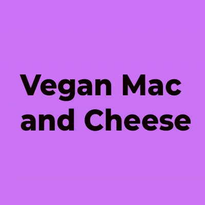 Vegan Mac and Cheese