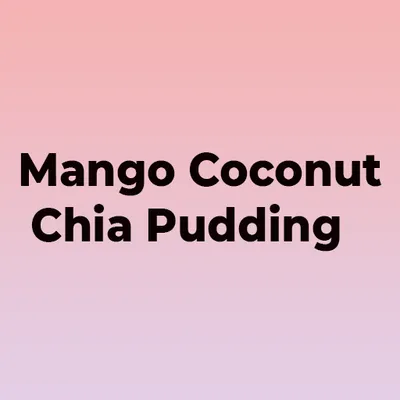 Mango Coconut Chia Pudding