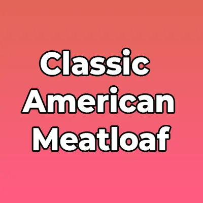 Classic American Meatloaf